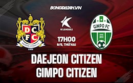 Nhận định Daejeon Citizen vs Gimpo Citizen 17h00 ngày 9/5 (Hạng 2 Hàn Quốc 2022)