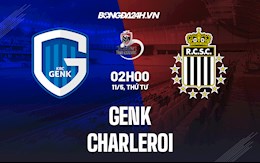 Nhận định bóng đá Genk vs Charleroi 2h00 ngày 11/5 (VĐQG Bỉ 2021/22)