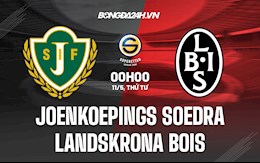 Nhận định Joenkoepings Soedra vs Landskrona BoIS 0h00 ngày 11/5 (Hạng 2 Thụy Điển 2022)