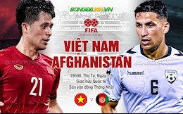Nhận định Việt Nam vs Afghanistan (19h00 ngày 1/6):  Chờ màn đôi công hấp dẫn
