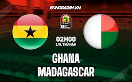 Nhận định Ghana vs Madagascar 2h00 ngày 2/6 (Vòng loại CAN Cup 2023)