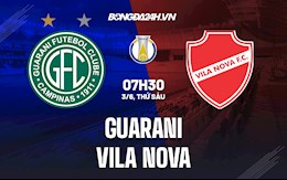 Nhận định bóng đá Guarani vs Vila Nova 7h00 ngày 3/6 (Hạng 2 Brazil 2022)