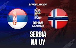 Nhận định bóng đá Serbia vs Na Uy 1h45 ngày 3/6 (UEFA Nations League 2022/23)