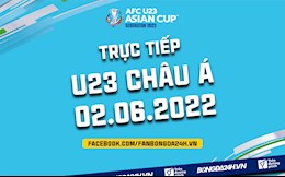 Trực tiếp VCK U23 châu Á 2022 bảng C hôm nay 2/6 (Link xem VTV6, FPT Play FULL HD)