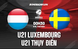 Nhận định U21 Luxembourg vs U21 Thụy Điển 0h30 ngày 3/6 (Vòng loại U21 Châu Âu 2023)