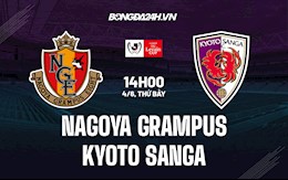 Nhận định Nagoya Grampus vs Kyoto Sanga 14h00 ngày 4/6 (Cúp Liên đoàn Nhật 2022)