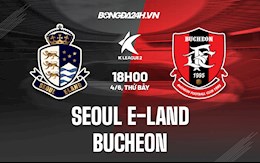Nhận định Seoul E-Land vs Bucheon 16h00 ngày 4/6 (Hạng 2 Hàn Quốc 2022)