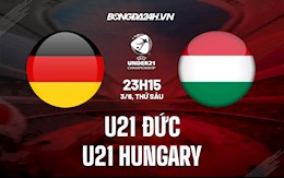 Nhận định U21 Đức vs U21 Hungary 23h15 ngày 3/6 (Vòng loại U21 Châu Âu 2023)