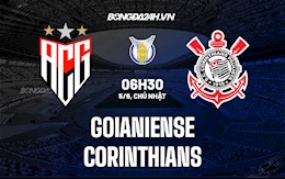 Nhận định Goianiense vs Corinthians 6h30 ngày 5/6 (VĐQG Brazil 2022)