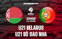 Nhận định U21 Belarus vs U21 Bồ Đào Nha 20h00 ngày 4/6 (Vòng loại U21 Châu Âu 2023)