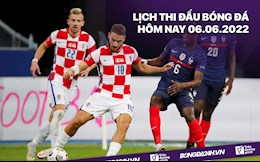 Lịch thi đấu bóng đá hôm nay 6/6/2022: Croatia vs Pháp