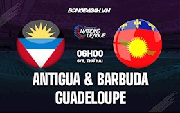 Nhận định Antigua & Barbuda vs Guadeloupe 6h00 ngày 6/6 (CONCACAF Nations League 2022/23)