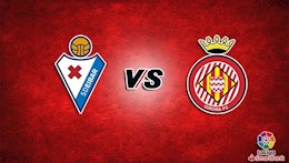 Nhận định, soi kèo Eibar vs Girona 23h30 ngày 5/6 (Playoff tham dự La Liga 2022/23)