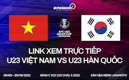 Link xem trực tiếp U23 Việt Nam vs U23 Hàn Quốc hôm nay 5/6 U23 châu Á 2022 (Full HD)