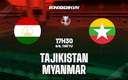 Nhận định Tajikistan vs Myanmar 17h30 ngày 8/6 (Vòng loại Asian Cup 2023)