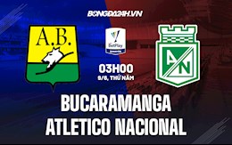 Nhận định Bucaramanga vs Atletico Nacional 3h00 ngày 9/6 (VĐQG Colombia 2022)