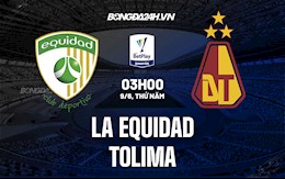 Nhận định La Equidad vs Tolima 3h00 ngày 9/6 (VĐQG Colombia 2022)