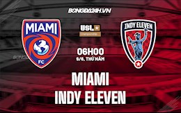 Nhận định,  Miami vs Indy Eleven 6h00 ngày 9/6 (Hạng Nhất Mỹ 2022)