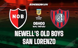 Nhận định Newells Old Boys vs San Lorenzo 6h00 ngày 10/6 (VĐQG Argentina 2022)