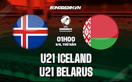 Nhận định U21 Iceland vs U21 Belarus 1h00 ngày 9/6 (Vòng loại U21 Châu Âu 2023)