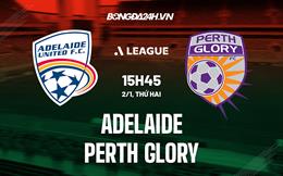 Nhận định,  Adelaide vs Perth Glory 15h45 ngày 2/1 (VĐQG Australia 2022/23)