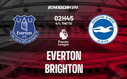 Nhận định - soi kèo Everton vs Brighton 2h45 ngày 4/1 (Ngoại hạng Anh 2022/23)
