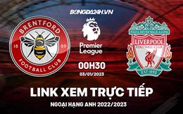 Link xem Brentford vs Liverpool trực tiếp Ngoại Hạng Anh 2023 hôm nay ở đâu ?