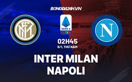 Nhận định bóng đá Inter Milan vs Napoli 2h45 ngày 5/1 (Serie A 2022/23)