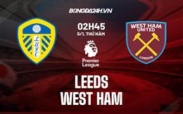 Nhận định -  Leeds vs West Ham 2h45 ngày 5/1 (Ngoại hạng Anh 2022/23)