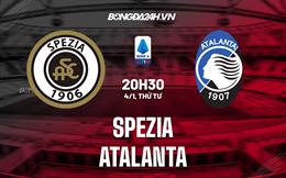 Nhận định bóng đá Spezia vs Atalanta 20h30 ngày 4/1 (VĐQG Italia 2022/23)