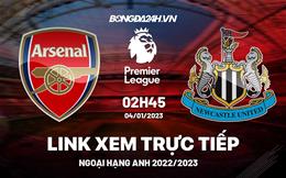 Link xem Arsenal vs Newcastle trực tiếp Ngoại Hạng Anh 2023 hôm nay ở đâu ?