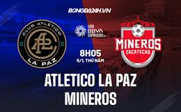 Nhận định Atletico La Paz vs Mineros 8h05 ngày 5/1 (Hạng 2 Mexico 2022/23)