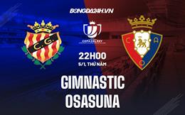 Nhận định - soi kèo Gimnastic vs Osasuna 22h00 ngày 5/1 (Copa del Rey 2022/23)