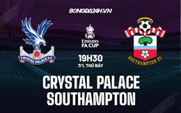 Nhận định Crystal Palace vs Southampton 19h30 ngày 7/1 (FA Cup 2022/23)