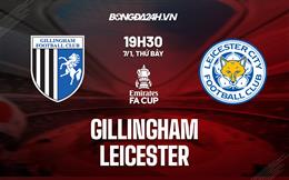 Nhận định -  Gillingham vs Leicester 19h30 ngày 7/1 (FA Cup 2022/23)