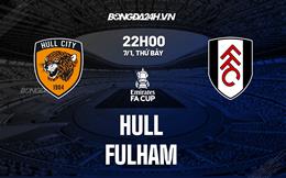 Nhận định -  Hull vs Fulham 22h00 ngày 7/1 (FA Cup 2022/23)