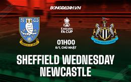 Nhận định Sheffield Wednesday vs Newcastle 1h00 ngày 8/1 (FA Cup 2022/23)