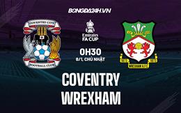 Nhận định bóng đá Coventry vs Wrexham 0h30 ngày 8/1 (FA Cup 2022/23)