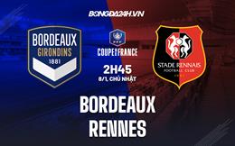 Nhận định - dự đoán Bordeaux vs Rennes 2h45 ngày 8/1 (Cúp QG Pháp 2022/23)