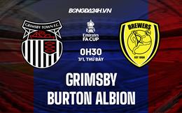 Nhận định - dự đoán Grimsby vs Burton Albion 0h30 ngày 8/1 (FA Cup 2022/23)