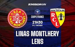 Nhận định Linas Montlhery vs Lens 21h30 ngày 7/1 (Cúp QG Pháp 2022/23)
