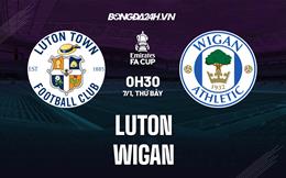 Nhận định bóng đá Luton vs Wigan 0h30 ngày 8/1 (FA Cup 2022/23)