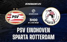 Nhận định PSV Eindhoven vs Sparta Rotterdam 03h00 ngày 8/1 (VĐQG Hà Lan 2022/23)