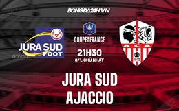 Nhận định Jura Sud vs Ajaccio 21h30 ngày 8/1 (Cúp QG Pháp 2022/23)