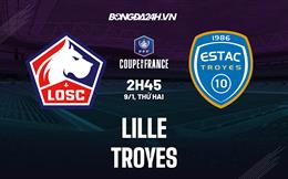 Nhận định bóng đá Lille vs Troyes 2h45 ngày 9/1 (Cúp quốc gia Pháp 2022/23)