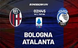 Nhận định -  Bologna vs Atalanta 2h45 ngày 10/1 (Serie A 2022/23)