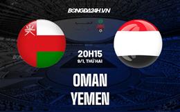 Nhận định bóng đá Oman vs Yemen 20h15 ngày 9/1 (Gulf Cup 2023)