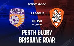 Nhận định Perth Glory vs Brisbane Roar 18h30 ngày 10/1 (VĐQG Australia 2022/23)