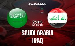 Nhận định Saudi Arabia vs Iraq 23h15 ngày 9/1 (Gulf Cup 2023)