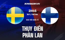 Nhận định Thụy Điển vs Phần Lan 1h45 ngày 10/1 (Giao hữu Quốc tế)